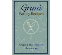 Gran's Family Recipes: Keeping The Traditions Simmering