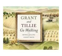 Grant and Tillie Go Walking by Monica Kulling Monica Kulling , Illustrated by Sydney Smith (Auteur)
