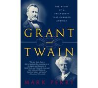 Grant and Twain: The Story of an American Friendship