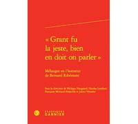 grant fu la jeste, bien en doit on parler - mélanges en l'honneur de bernard: MÉLANGES EN L'HONNEUR DE BERNARD RIBÉMONT