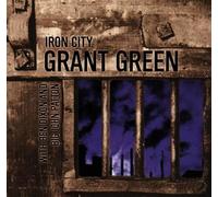 Grant Green - Iron City