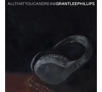 GRANT LEE PHILLIPS - ALL THAT YOU CAN DREAM VINYL LP NEUF