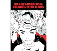 Grant Morrison: Talking With Gods