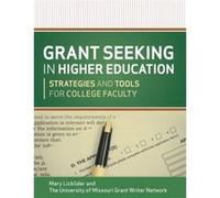Grant Seeking in Higher Education by The University of Missouri Grant Writer Network Mary M Licklider, The University Of Missouri Grant Writer Network (Auteur)