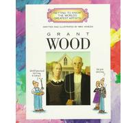 Grant Wood (Getting to Know the World's Greatest Artists: Previous Editions)