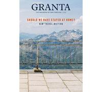 Granta 157: Should We Have Stayed At Home?
