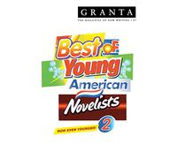 Granta: The Best of Young American Novelists