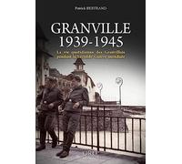 Granville 1939-1945, la vie quotidienne des Granvillais pendant la seconde guerre mondiale