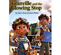 Granville and the Glowing Stop: The True Story of the Boy Who Taught Trains to Talk