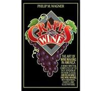 Grapes into Wine by Philip M. Wagner Paperback Book Philip Marshall Wagner (Auteur)