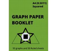 GRAPG PAPER BOKLET: 50 A4 (8.5 x 11) size graph sheets and 50 ruled sheets for Maths, Sciences, Engineering and Social sciences at all levels