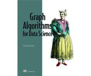 Graph Algorithms for Data Science by Tomaz Bratanic Tomaz Bratanic (Auteur)