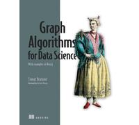 Graph Algorithms for Data Science: With Examples in NEO4J