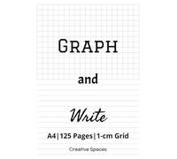 Graph and Write: 1 cm Grid Paper, A4 Graph Paper, 125 Pages, 50/50 Graph Paper and Lined Pages, Creative Notebook