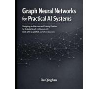 Graph Neural Networks for Practical AI Systems: Designing Architectures and Training Pipelines for Scalable Graph Intelligence with GCN, GAT, GraphSAGE, and PyTorch Geometric