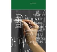 Graph NoteBook: The Ultimate Tool for Organizing Your Ideas and Thoughts: "Unlock Your Creativity and Boost Productivity with this Graph Paper Notebook"