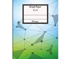 Graph Paper 4 x 4: 100 Graph Pages for Educationand Work, Mathematics, Science, Architecture, and Drawing