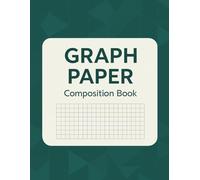Graph Paper Composition Book: Quad Ruled · 8.5 x 11 · 100 Pages · Math, Science & Engineering Notebook
