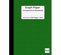 Graph Paper Composition Notebook 8.5 x 11 / 120 Pages / 4x4: Quadrille Composition Book for Math, Science, and Engineering Students - Quad Ruled 4 ... Inch - Green Cover Notebook for School & Work