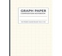 GRAPH PAPER COMPOSITION NOTEBOOK: Large 8.5 x 11 in | Quad Ruled | Academic & Professional Use, 120 Pages | Grid Paper Journal for School & Work