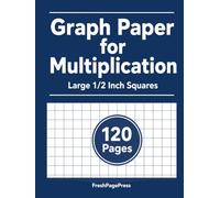 Graph Paper for Multiplication: Large 1/2 Inch Squares for Kids | 120 Pages of ½" Grid Paper for Elementary Math Practice, Graphing & Problem Solving - 8.5 x 11