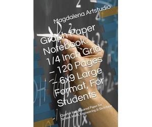 Graph Paper Notebook: 1/4 Inch Grid - 120 Pages - 6x9 Large Format, For Students: Quarter Inch Squared Paper for School, Math, Engineering & Sketching
