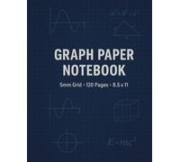 Graph Paper Notebook: 8.5×11 (5mm Grid, 120 Pages) - Math & Science Graphing Journal for Students & Engineers: Large 8.5×11 Composition Graph Notebook ... Physics, Statistics & STEM Note-Taking