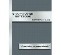 GRAPH PAPER NOTEBOOK: Dotted Graphing Paper 1 cm (0.4 inch) Grid | 8.5" x 11" | 120 Pages Perfect for Math, Science, Writing, Drawing, and Creative Projects