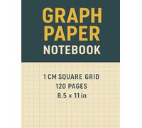 Graph Paper Notebook: Graph Paper Notebook - 1 cm Square Grid, 120 Pages, Large 8.5 x 11 | Perfect for Math, Geometry, Drafting, and School