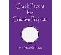 Graph Papers For Creative Projects And Sketch Book: A Book For All Your Sewing/Patchwork Or Art Projects, Gamers And More, For Home Or College - Purpl