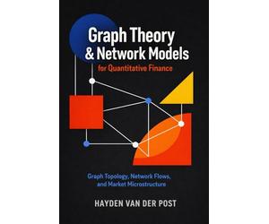 Graph Theory & Network Models for Quantitative Finance: Graph Topology, Network Flows, and Market Microstructure