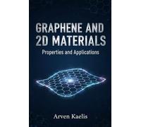 Graphene and 2D Materials: Properties and Applications