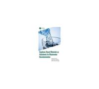 Graphene-Based Materials As Adsorbents For Wastewater Decontamination
