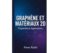 Graphène et Matériaux 2D: Propriétés et Applications