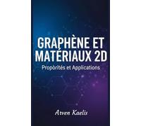 Graphène et Matériaux 2D: Propriétés et Applications