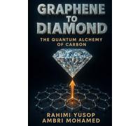 Graphene to Diamond: The Quantum Alchemy of Carbon