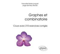 Graphes et combinatoire - Cours avec 210 exercices corrigés - Francette Bories-Longuet - Ellipses - broché - Scolaire / Universitaire