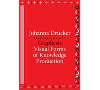 Graphesis: Visual Forms of Knowledge Production