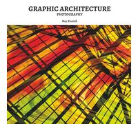 Graphic Architecture Photography: The Art of Graphic Architecture: Architectural Abstractions in Photography