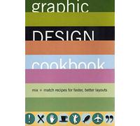 Graphic Design Cookbook: Mix & Match Recipes for Faster, Better Layouts