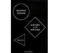 Graphic Design: History in the Writing (1983 - 2011)