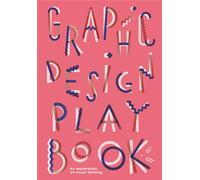 Graphic Design Play Book – Une exploration de la pensée visuelle – Laurence King Verlag