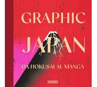 Graphic Japan. Da Hokusai al manga