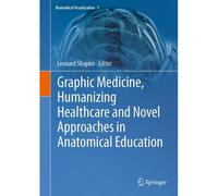 Graphic Medicine, Humanizing Healthcare And Novel Approaches In Anatomical Education