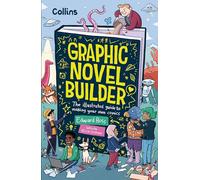 Graphic Novel Builder: The Illustrated Guide to Making Your Own Comics