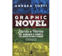 Graphic novel. Storia e teoria del romanzo a fumetti e del rapporto fra parola e immagine