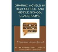 Graphic Novels in High School and Middle School Classrooms by Michael L. Manderino William Boerman - Cornell, Jung Kim, Michael L Manderino (Auteur)