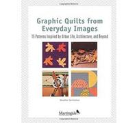 Graphic Quilts from Everday Images: 15 Patterns Inspired by Urban Life, Architecture, and Beyond (That Patchwork Place) - [Version Originale] Inconnu (Auteur)