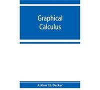Graphical Calculus - Arthur H. Barker - Alpha Editions - Livre en Anglais Arthur H. BarkerArthur H. Barker (Auteur)