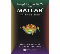 Graphics and GUIs with MATLAB by O. Thomas Holland O. Thomas Holland, Patrick Marchand (Auteur)